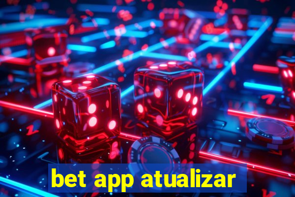 bet app atualizar